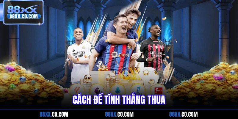 Cách để tính thắng thua