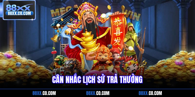 Cân nhắc lịch sử trả thưởng