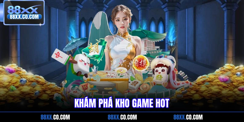 Khám phá kho game hot