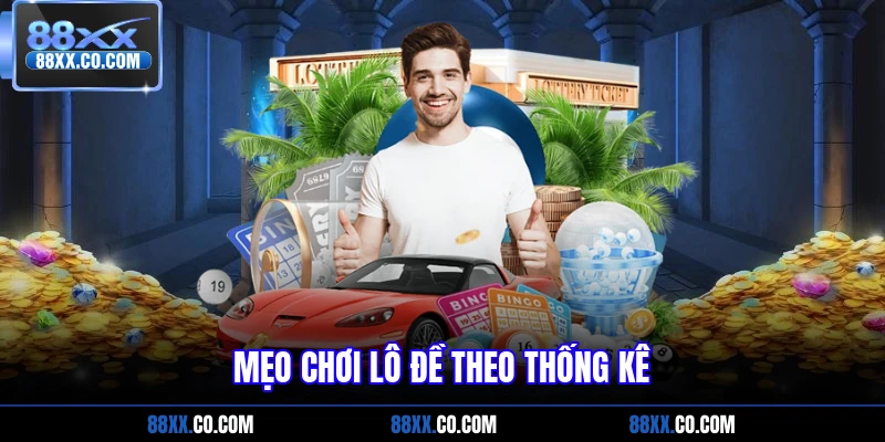 Mẹo chơi lô đề theo thống kê
