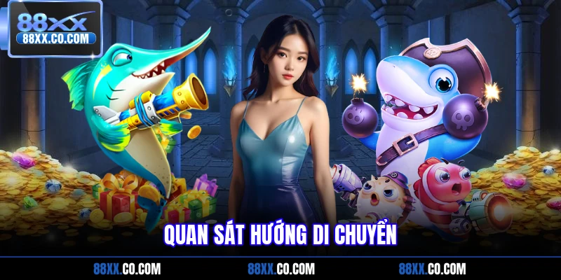 Quan sát hướng di chuyển