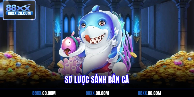 Sơ lược sảnh bắn cá