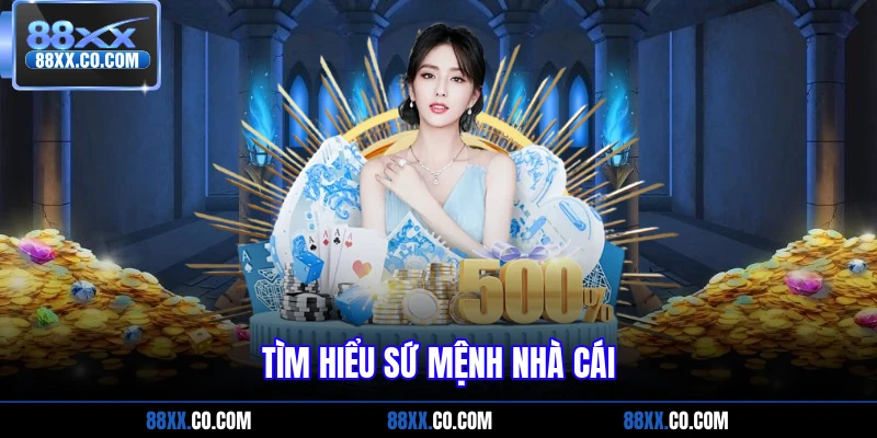 Tìm hiểu sứ mệnh nhà cái
