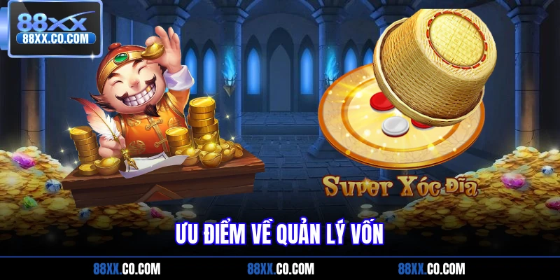 Ưu điểm về quản lý vốn